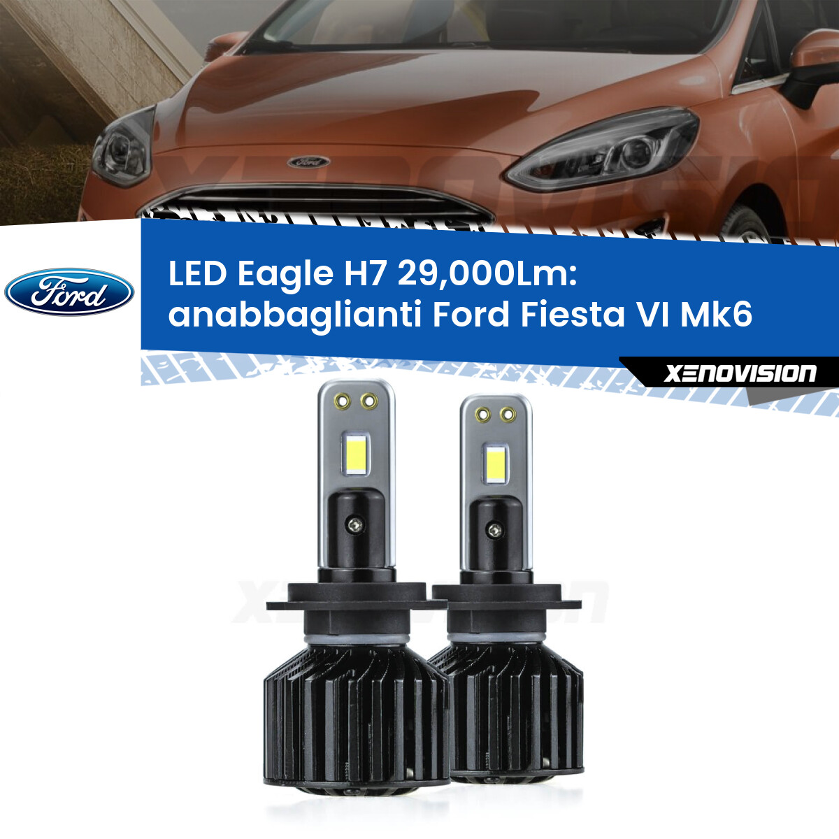 Anabbaglianti LED H7 29,000Lm per Ford Fiesta VI Mk6 2013 - 2017