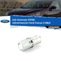 Retromarcia LED Ford Focus II Mk2 2004 - 2011: P21W Kannon