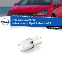 Retromarcia LED Opel Astra H A04 2004 - 2014: P21W Kannon