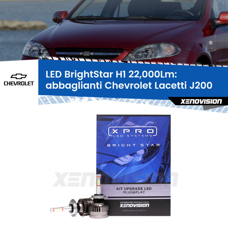 <strong>Kit LED abbaglianti per Chevrolet Lacetti</strong> J200 2002 -2009. </strong>Due lampade Canbus H1 Brightstar da 22,000 Lumen. Qualità Massima.