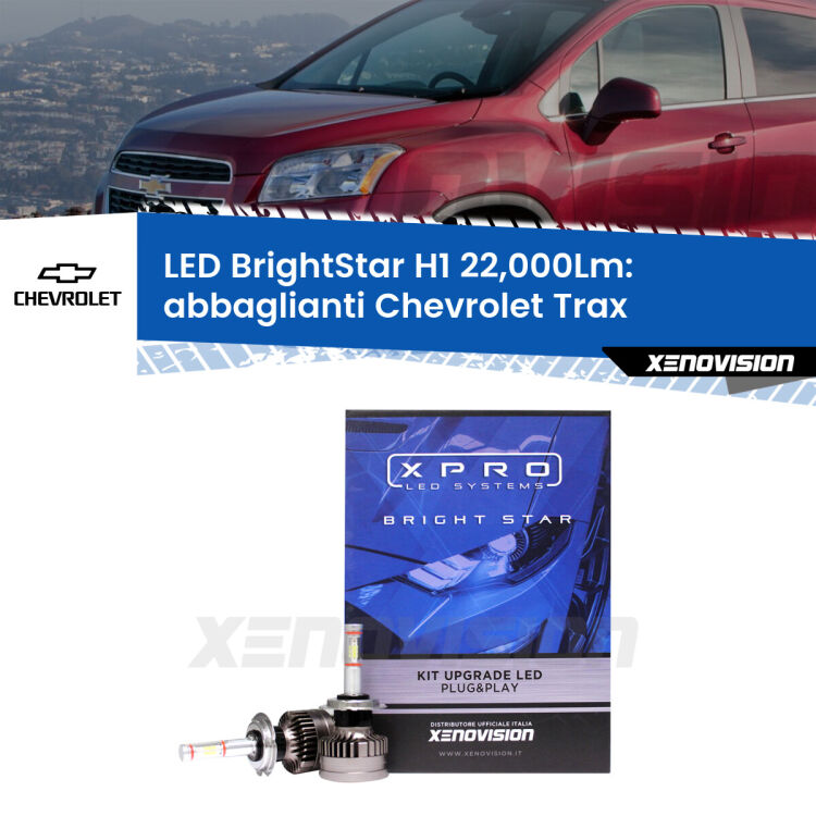 <strong>Kit LED abbaglianti per Chevrolet Trax</strong>  2012 in poi. </strong>Due lampade Canbus H1 Brightstar da 22,000 Lumen. Qualità Massima.