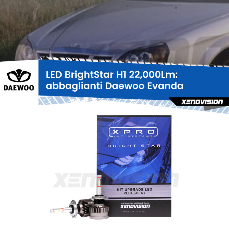 <strong>Kit LED abbaglianti per Daewoo Evanda</strong>  2002 -2005. </strong>Due lampade Canbus H1 Brightstar da 22,000 Lumen. Qualità Massima.