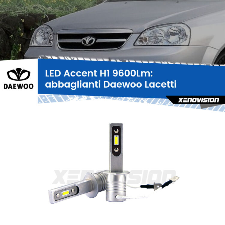 <strong>Kit LED Abbaglianti per Daewoo Lacetti</strong>  2004 -2005.</strong> Coppia lampade <strong>H1</strong> senza ventola e ultracompatte per installazioni in fari senza spazi.