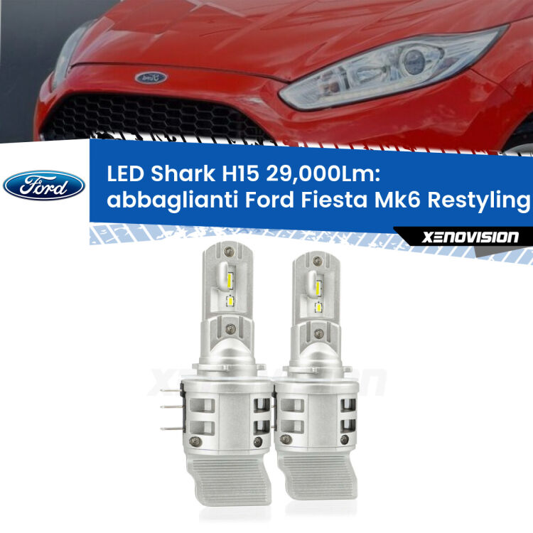 <strong>Kit abbaglianti LED per Ford Fiesta</strong> Mk6.5 senza LED di serie. Lampade <strong>H15</strong> doppia funzione (diurne + abbaglianti) Canbus modello Shark Xenovision.