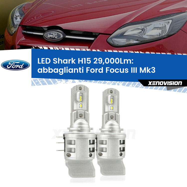 <strong>Kit abbaglianti LED per Ford Focus III</strong> Mk3 con luci diurne. Lampade <strong>H15</strong> doppia funzione (diurne + abbaglianti) Canbus modello Shark Xenovision.