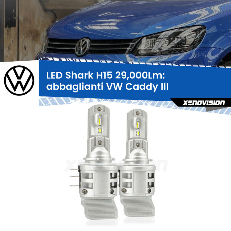 <strong>Kit abbaglianti LED per VW Caddy III</strong>  2004-2010 con DRL. Lampade <strong>H15</strong> doppia funzione (diurne + abbaglianti) Canbus modello Shark Xenovision.