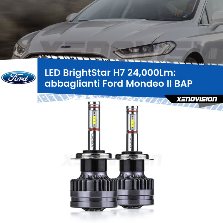 <strong>Kit LED abbaglianti per Ford Mondeo II</strong> BAP 1996 -2000. </strong>Include due lampade Canbus H7 Brightstar da 24,000 Lumen. Qualità Massima.