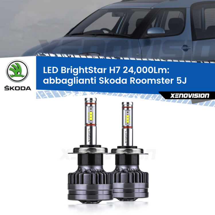 <strong>Kit LED abbaglianti per Skoda Roomster</strong> 5J fari a parabola. </strong>Include due lampade Canbus H7 Brightstar da 24,000 Lumen. Qualità Massima.