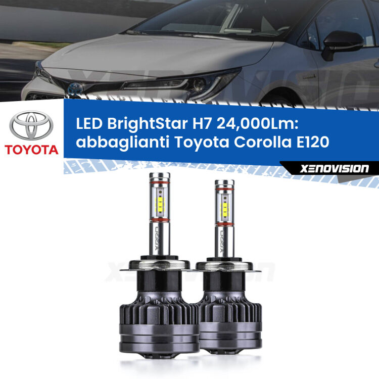 <strong>Kit LED abbaglianti per Toyota Corolla</strong> E120 2002 -2007. </strong>Include due lampade Canbus H7 Brightstar da 24,000 Lumen. Qualità Massima.