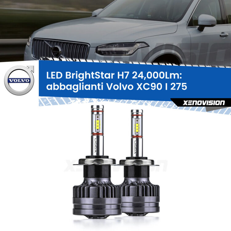 <strong>Kit LED abbaglianti per Volvo XC90 I</strong> 275 2002 -2014. </strong>Include due lampade Canbus H7 Brightstar da 24,000 Lumen. Qualità Massima.