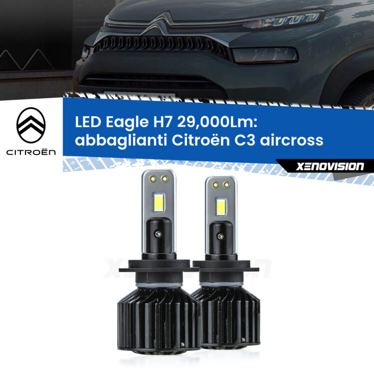 <strong>Kit abbaglianti LED specifico per Citroën C3 aircross</strong>  2017 in poi. Lampade <strong>H7</strong> Canbus da 29.000Lumen di luminosità modello Eagle Xenovision.