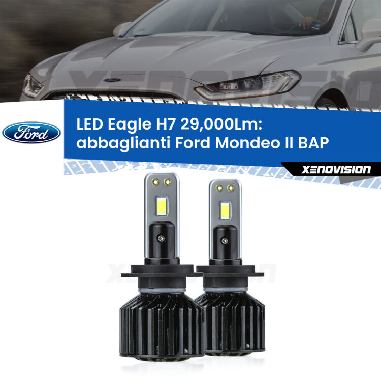 <strong>Kit abbaglianti LED specifico per Ford Mondeo II</strong> BAP 1996 -2000. Lampade <strong>H7</strong> Canbus da 29.000Lumen di luminosità modello Eagle Xenovision.