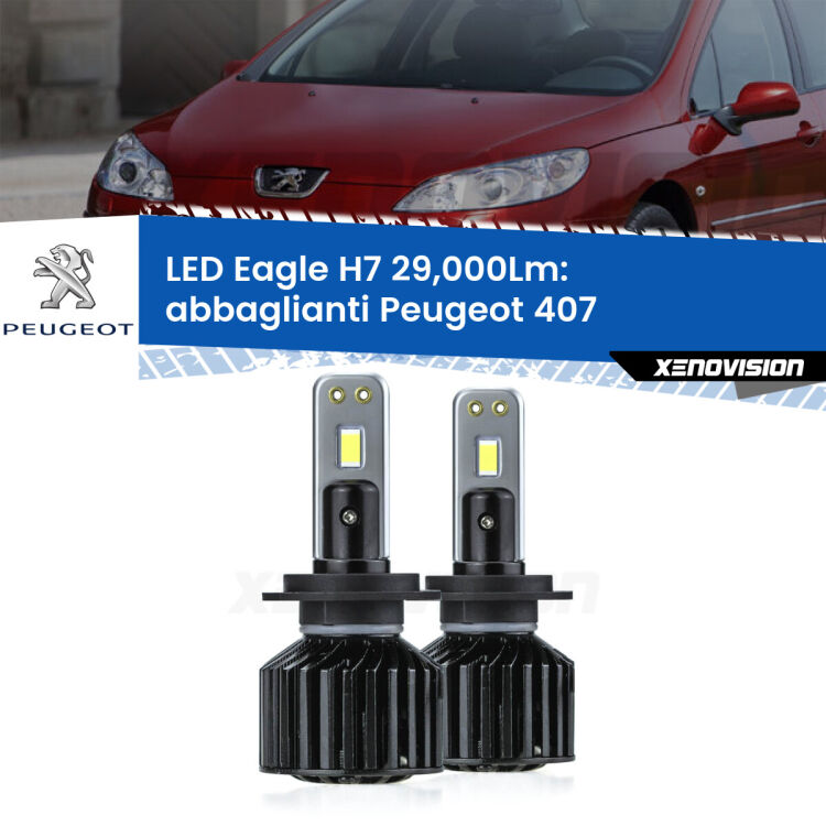 <strong>Kit abbaglianti LED specifico per Peugeot 407</strong>  2004 -2011. Lampade <strong>H7</strong> Canbus da 29.000Lumen di luminosità modello Eagle Xenovision.