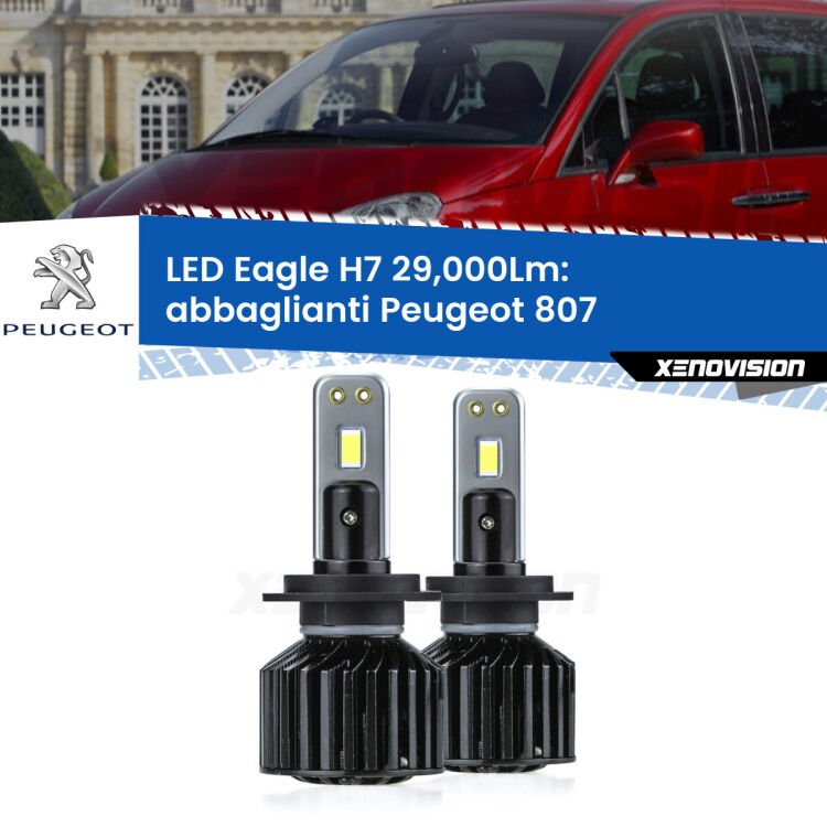 <strong>Kit abbaglianti LED specifico per Peugeot 807</strong>  2002 -2010. Lampade <strong>H7</strong> Canbus da 29.000Lumen di luminosità modello Eagle Xenovision.