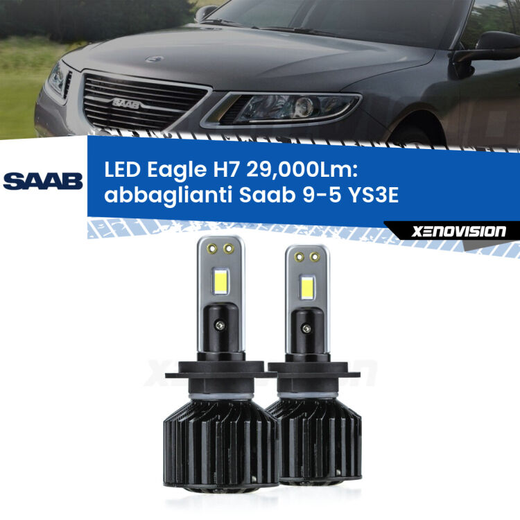 <strong>Kit abbaglianti LED specifico per Saab 9-5</strong> YS3E 1997 -2010. Lampade <strong>H7</strong> Canbus da 29.000Lumen di luminosità modello Eagle Xenovision.