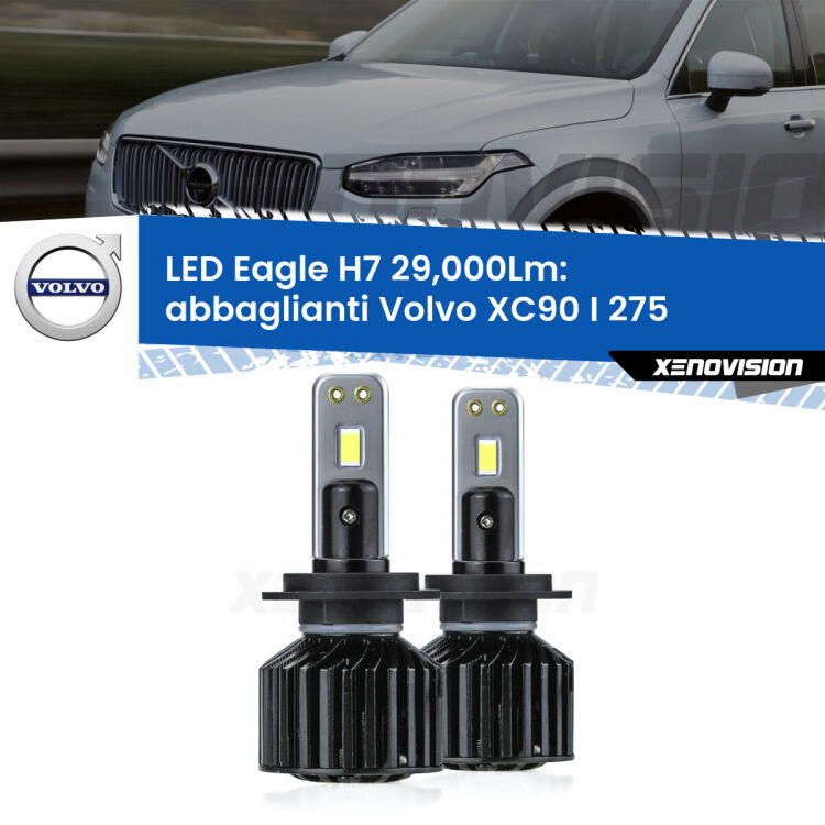 <strong>Kit abbaglianti LED specifico per Volvo XC90 I</strong> 275 2002 -2014. Lampade <strong>H7</strong> Canbus da 29.000Lumen di luminosità modello Eagle Xenovision.