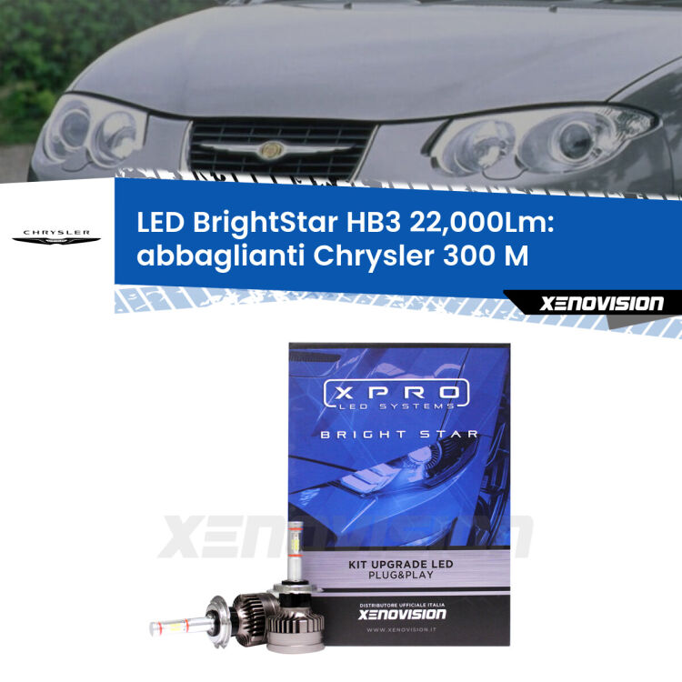 <strong>Kit LED abbaglianti per Chrysler 300 M</strong>  1998-2004. </strong>Due lampade Canbus HB3 Brightstar da 22,000 Lumen. Qualità Massima.