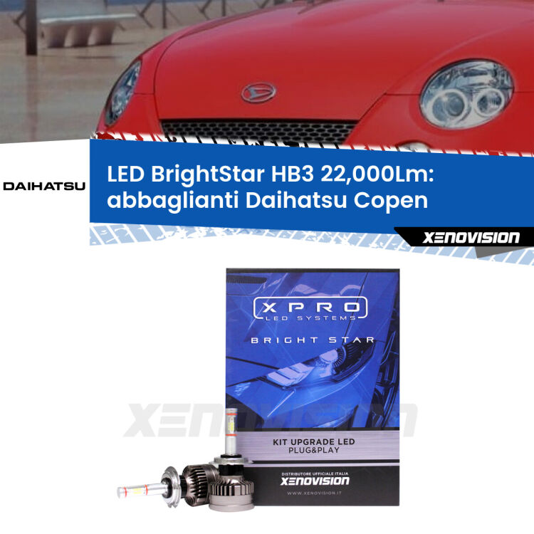 <strong>Kit LED abbaglianti per Daihatsu Copen</strong>  2003-2012. </strong>Due lampade Canbus HB3 Brightstar da 22,000 Lumen. Qualità Massima.