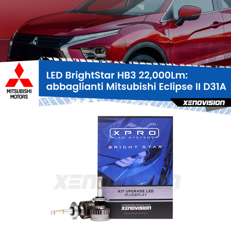 <strong>Kit LED abbaglianti per Mitsubishi Eclipse II</strong> D31A 1997 -1999. </strong>Due lampade Canbus HB3 Brightstar da 22,000 Lumen. Qualità Massima.