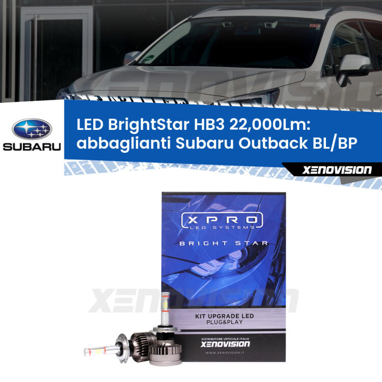 <strong>Kit LED abbaglianti per Subaru Outback</strong> BL/BP 2003 -2009. </strong>Due lampade Canbus HB3 Brightstar da 22,000 Lumen. Qualità Massima.