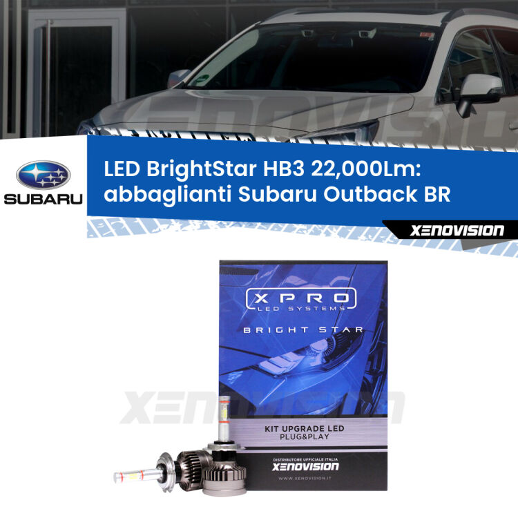 <strong>Kit LED abbaglianti per Subaru Outback</strong> BR 2009 -2014. </strong>Due lampade Canbus HB3 Brightstar da 22,000 Lumen. Qualità Massima.