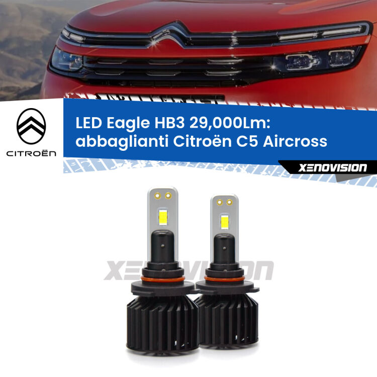 <strong>Kit abbaglianti LED specifico per Citroën C5 Aircross</strong>  2017 in poi. Lampade <strong>HB3</strong> Canbus da 29.000Lumen di luminosità modello Eagle Xenovision.