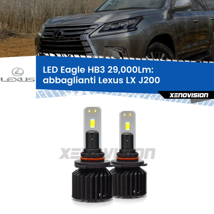 <strong>Kit abbaglianti LED specifico per Lexus LX</strong> J200 2007 in poi. Lampade <strong>HB3</strong> Canbus da 29.000Lumen di luminosità modello Eagle Xenovision.