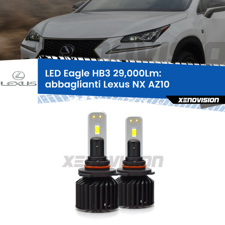 <strong>Kit abbaglianti LED specifico per Lexus NX</strong> AZ10 2014 -2020. Lampade <strong>HB3</strong> Canbus da 29.000Lumen di luminosità modello Eagle Xenovision.