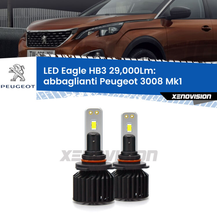 <strong>Kit abbaglianti LED specifico per Peugeot 3008</strong> Mk1 2013 -2015. Lampade <strong>HB3</strong> Canbus da 29.000Lumen di luminosità modello Eagle Xenovision.