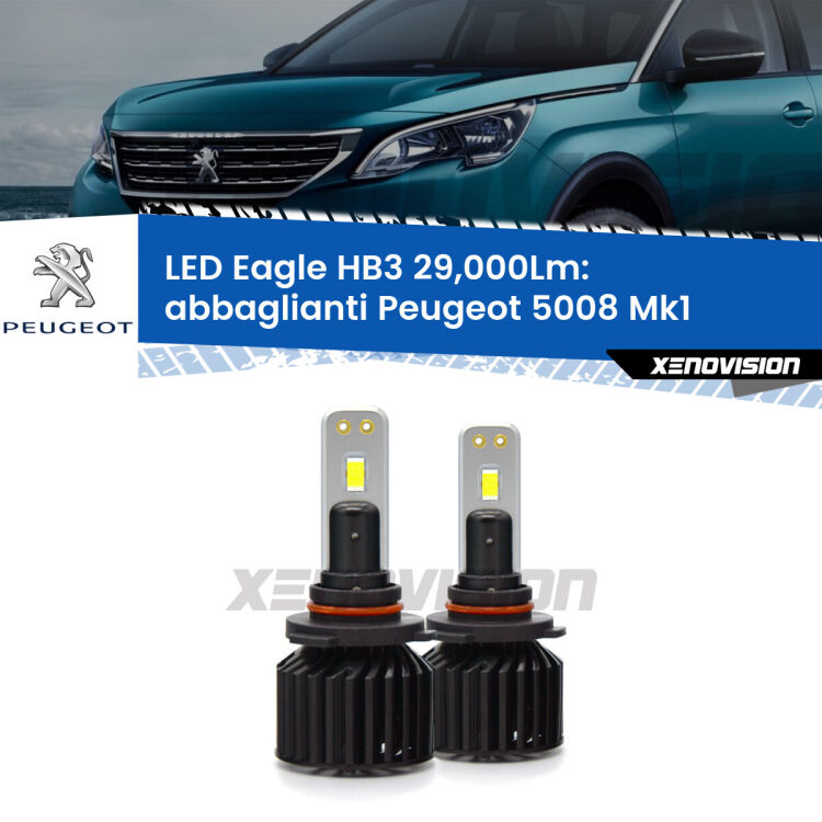 <strong>Kit abbaglianti LED specifico per Peugeot 5008</strong> Mk1 2013 -2016. Lampade <strong>HB3</strong> Canbus da 29.000Lumen di luminosità modello Eagle Xenovision.