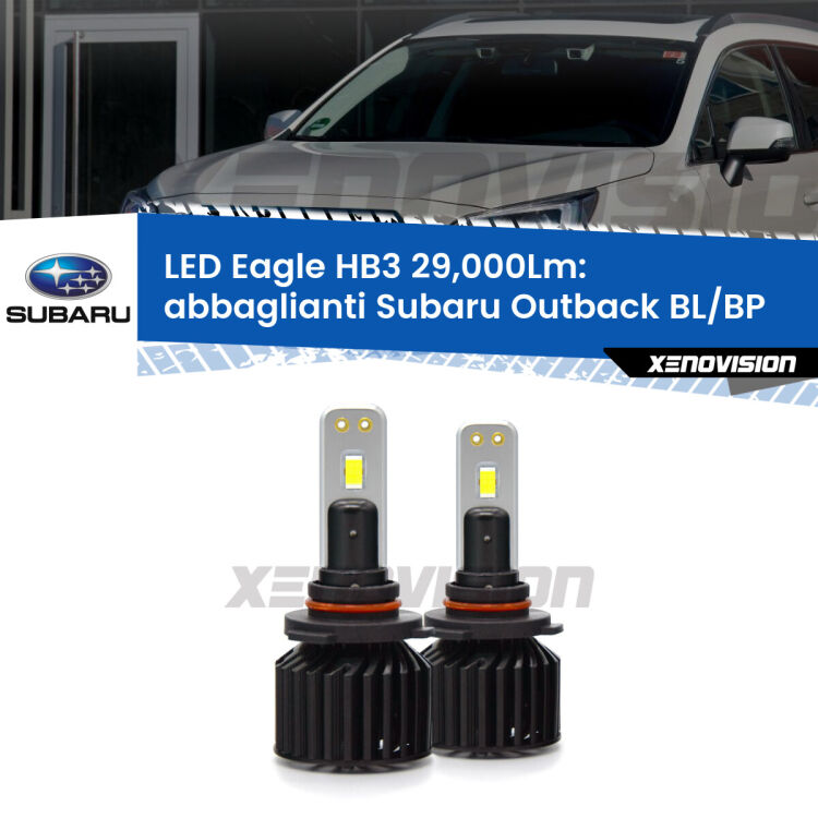 <strong>Kit abbaglianti LED specifico per Subaru Outback</strong> BL/BP 2003 -2009. Lampade <strong>HB3</strong> Canbus da 29.000Lumen di luminosità modello Eagle Xenovision.