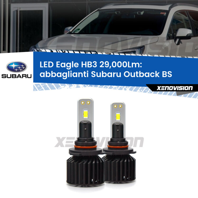 <strong>Kit abbaglianti LED specifico per Subaru Outback</strong> BS 2014 in poi. Lampade <strong>HB3</strong> Canbus da 29.000Lumen di luminosità modello Eagle Xenovision.