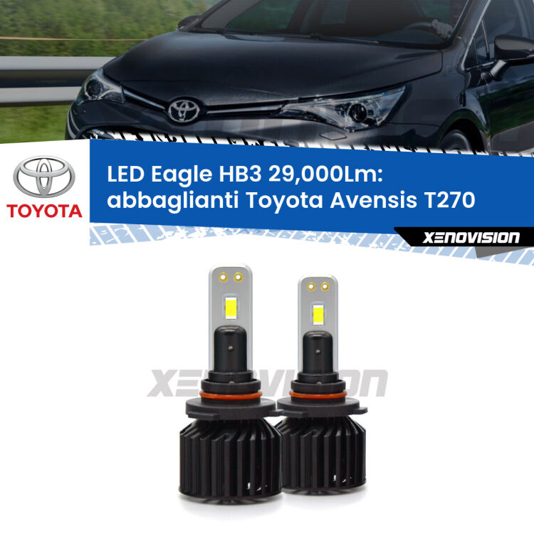 <strong>Kit abbaglianti LED specifico per Toyota Avensis</strong> T270 2009 -2015. Lampade <strong>HB3</strong> Canbus da 29.000Lumen di luminosità modello Eagle Xenovision.