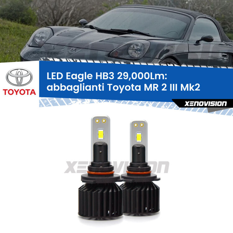 <strong>Kit abbaglianti LED specifico per Toyota MR 2 III</strong> Mk2 2002 -2007. Lampade <strong>HB3</strong> Canbus da 29.000Lumen di luminosità modello Eagle Xenovision.