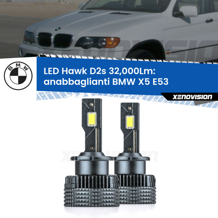 <strong>Kit anabbaglianti LED specifico per BMW X5</strong> E53 1999 - 2005. Lampade <strong>D2S</strong> Canbus da 32.000Lumen di luminosità modello Hawk Xenovision.