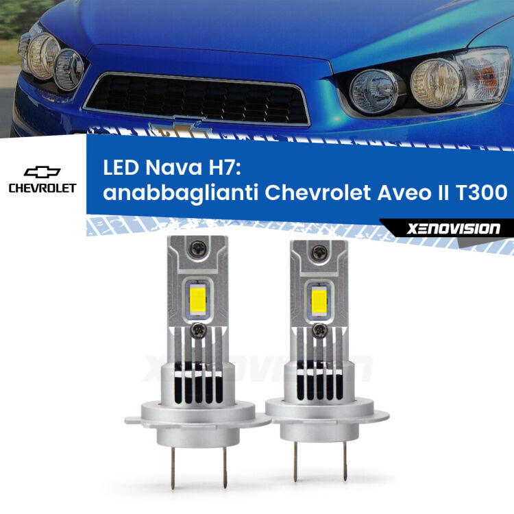 <strong>Anabbaglianti LED no-spie per Chevrolet Aveo II</strong> T300 2011 - 2021. Coppia lampade <strong>H7</strong> modello Nava canbus, raffreddate a ventola.