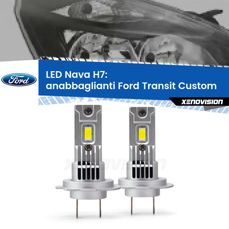 <strong>Anabbaglianti LED no-spie per Ford Transit Custom</strong>  con fari a parabola. Coppia lampade <strong>H7</strong> modello Nava canbus, raffreddate a ventola.