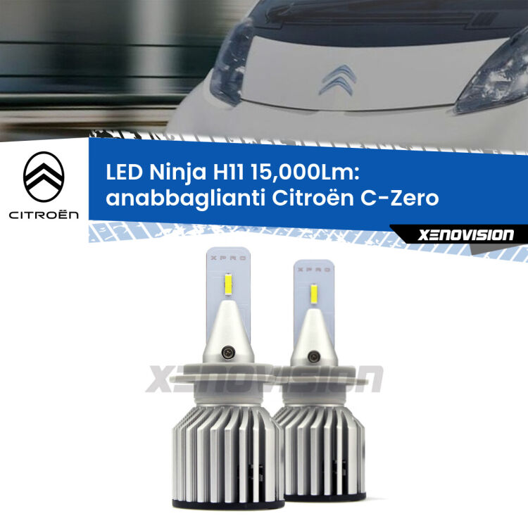 FINE SERIE: NO GARANZIA <strong>Kit anabbaglianti LED specifico per Citroën C-Zero</strong>  2010 - 2019. Lampade <strong>H11</strong> Canbus da 15.000Lumen di luminosità modello Ninja Xenovision.