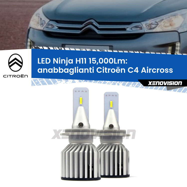 FINE SERIE: NO GARANZIA <strong>Kit anabbaglianti LED specifico per Citroën C4 Aircross</strong>  prima serie. Lampade <strong>H11</strong> Canbus da 15.000Lumen di luminosità modello Ninja Xenovision.