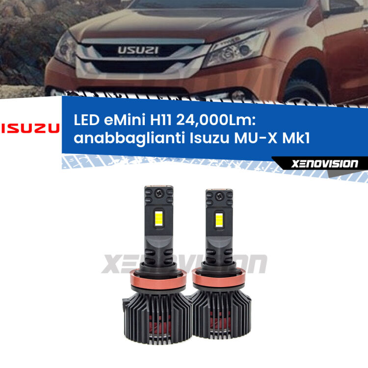 FINE SERIE: NO GARANZIA<strong>Kit anabbaglianti LED specifico per Isuzu MU-X</strong> Mk1 2013 - 2019. Lampade <strong>H11</strong> Canbus compatte da 24.000Lumen Eagle Mini Xenovision.