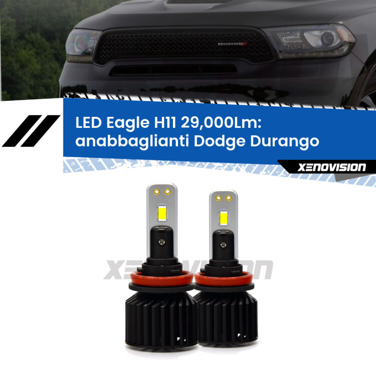 <strong>Kit anabbaglianti LED specifico per Dodge Durango</strong>  lenticolari. Lampade <strong>H11</strong> Canbus da 29.000Lumen di luminosità modello Eagle Xenovision.