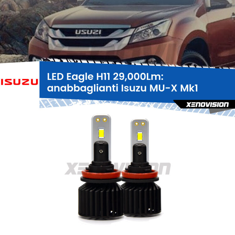 <strong>Kit anabbaglianti LED specifico per Isuzu MU-X</strong> Mk1 2013 - 2019. Lampade <strong>H11</strong> Canbus da 29.000Lumen di luminosità modello Eagle Xenovision.