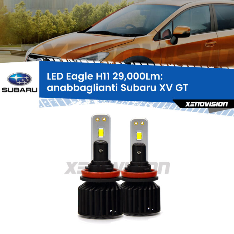 <strong>Kit anabbaglianti LED specifico per Subaru XV</strong> GT 2017 - 2021. Lampade <strong>H11</strong> Canbus da 29.000Lumen di luminosità modello Eagle Xenovision.