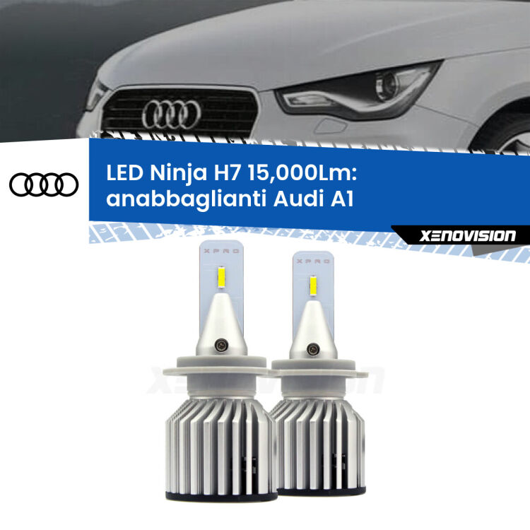 FINE SERIE: NO GARANZIA<strong>Kit anabbaglianti LED specifico per Audi A1</strong>  2010 - 2018. Lampade <strong>H7</strong> Canbus da 15.000Lumen di luminosità modello Ninja Xenovision.