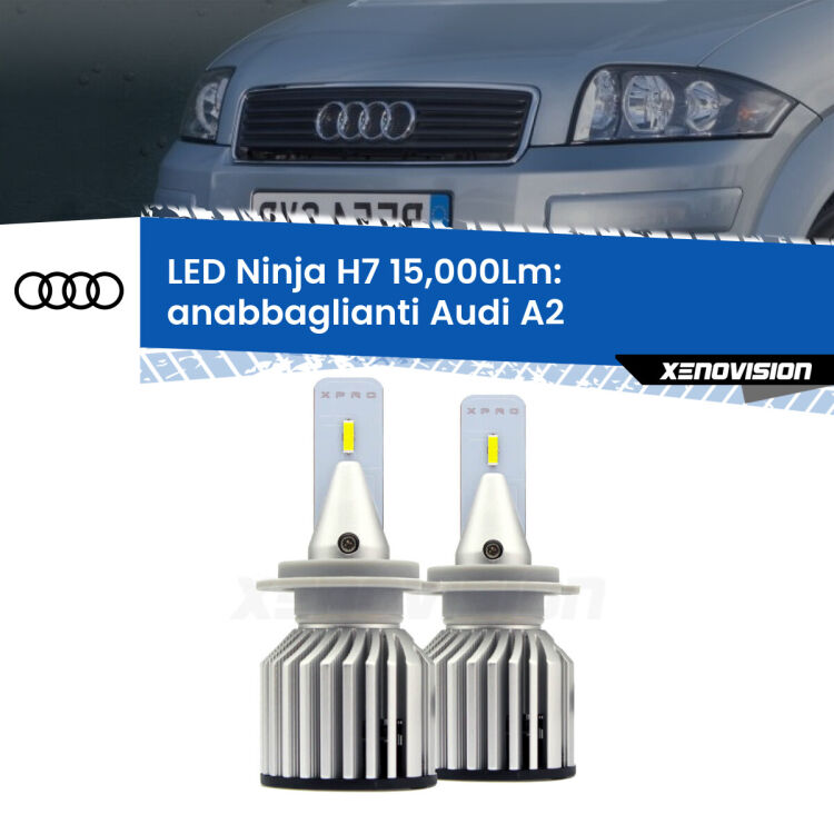 FINE SERIE: NO GARANZIA<strong>Kit anabbaglianti LED specifico per Audi A2</strong>  2000 - 2005. Lampade <strong>H7</strong> Canbus da 15.000Lumen di luminosità modello Ninja Xenovision.