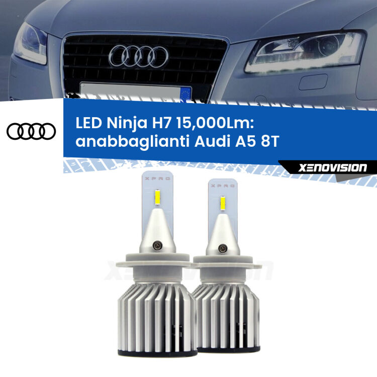 FINE SERIE: NO GARANZIA<strong>Kit anabbaglianti LED specifico per Audi A5</strong> 8T 2007 - 2017. Lampade <strong>H7</strong> Canbus da 15.000Lumen di luminosità modello Ninja Xenovision.