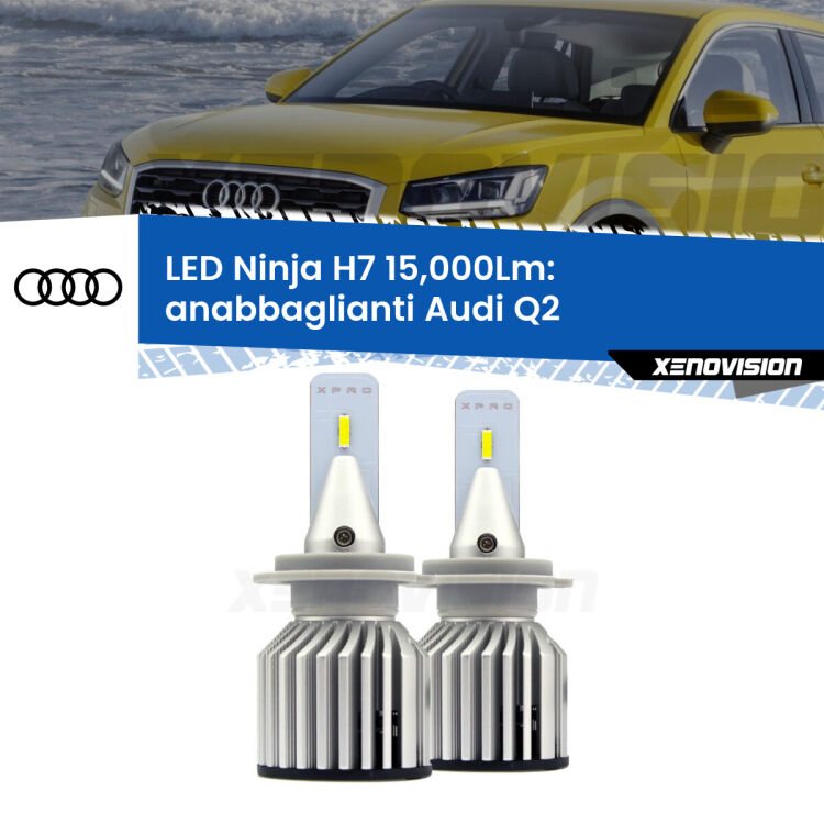 FINE SERIE: NO GARANZIA<strong>Kit anabbaglianti LED specifico per Audi Q2</strong>  2016 - 2018. Lampade <strong>H7</strong> Canbus da 15.000Lumen di luminosità modello Ninja Xenovision.