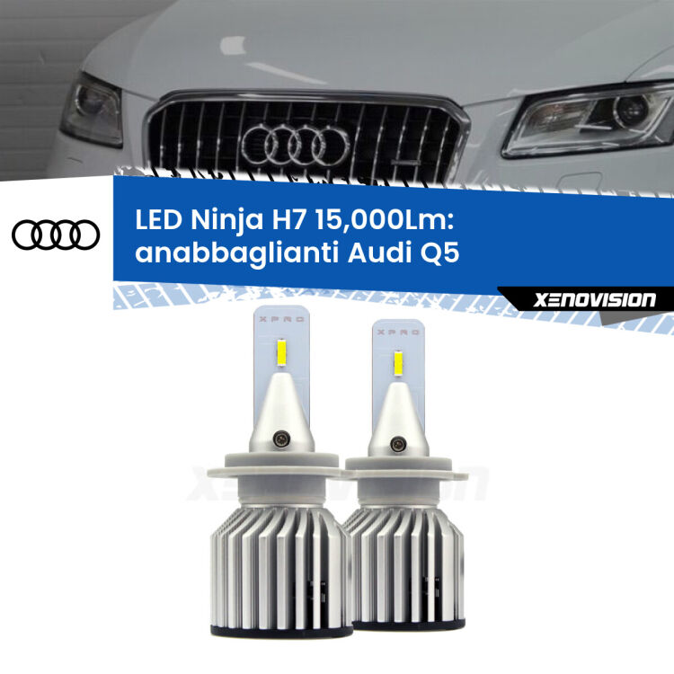 FINE SERIE: NO GARANZIA<strong>Kit anabbaglianti LED specifico per Audi Q5</strong>  2008 - 2017. Lampade <strong>H7</strong> Canbus da 15.000Lumen di luminosità modello Ninja Xenovision.