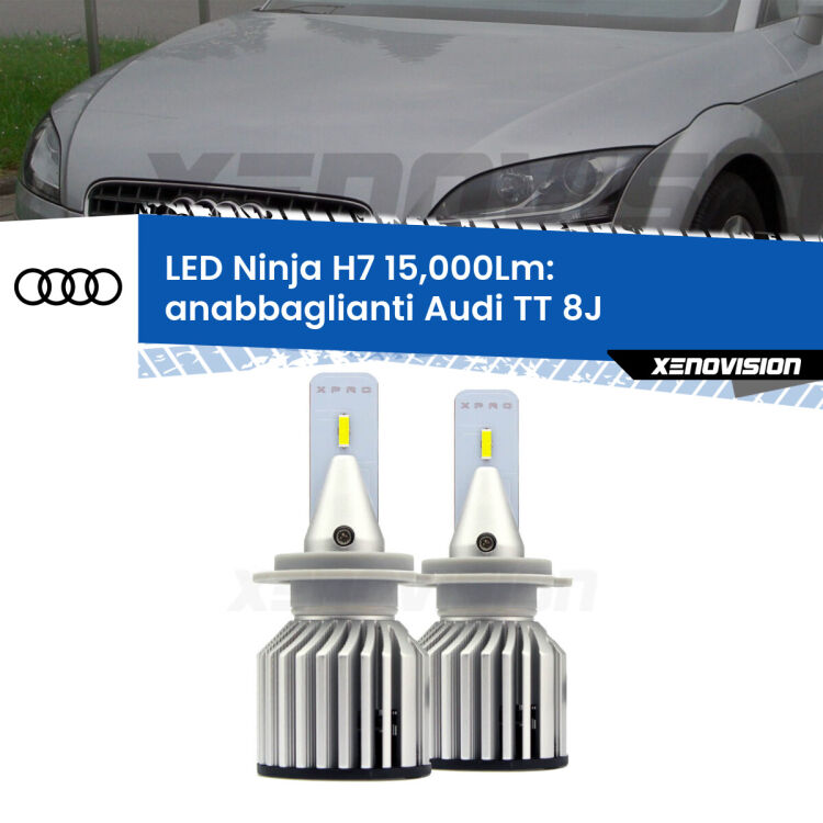 FINE SERIE: NO GARANZIA<strong>Kit anabbaglianti LED specifico per Audi TT</strong> 8J 2006 - 2014. Lampade <strong>H7</strong> Canbus da 15.000Lumen di luminosità modello Ninja Xenovision.