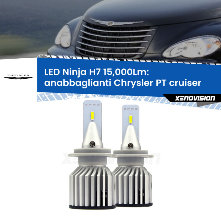 FINE SERIE: NO GARANZIA<strong>Kit anabbaglianti LED specifico per Chrysler PT cruiser</strong>  2000 - 2010. Lampade <strong>H7</strong> Canbus da 15.000Lumen di luminosità modello Ninja Xenovision.